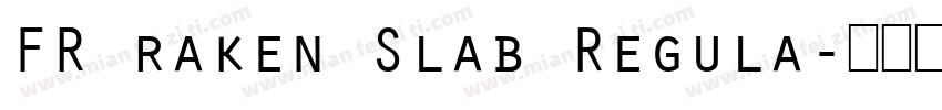 FR raken Slab Regula字体转换